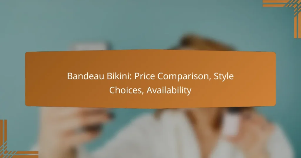 Bandeau Bikini: Price Comparison, Style Choices, Availability