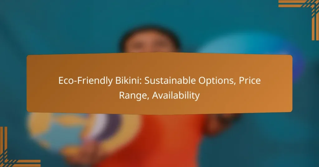 Eco-Friendly Bikini: Sustainable Options, Price Range, Availability