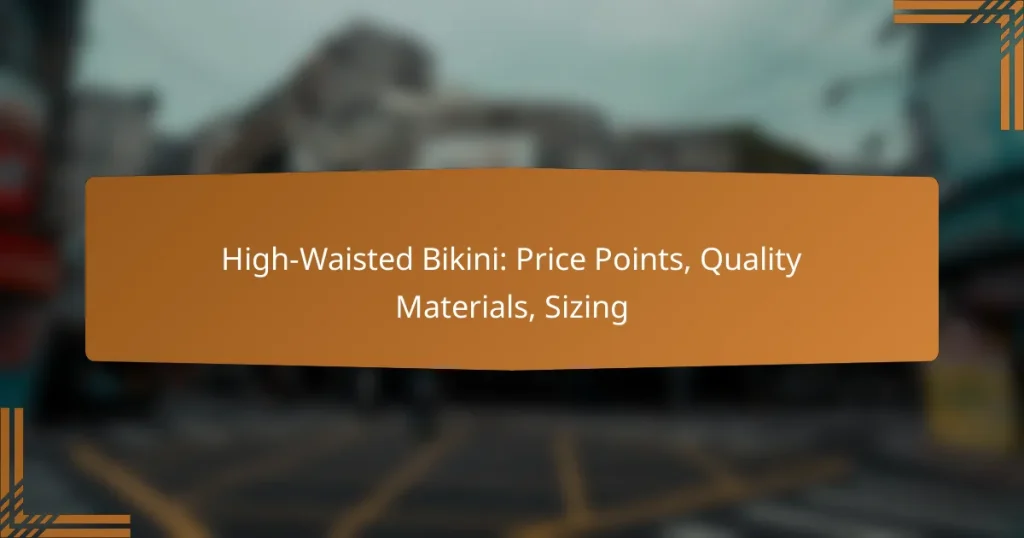 High-Waisted Bikini: Price Points, Quality Materials, Sizing