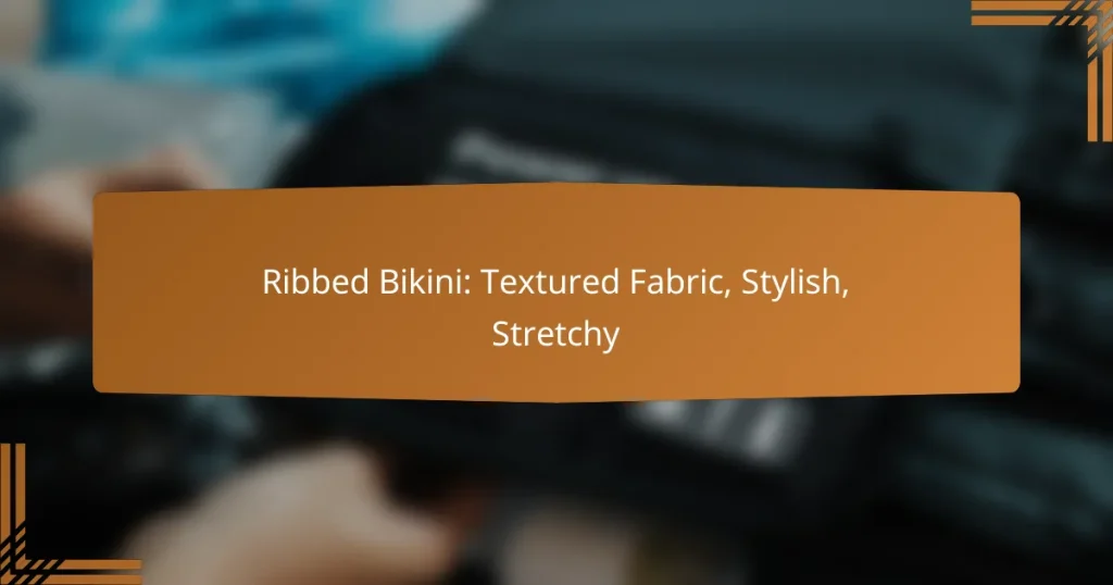 Ribbed Bikini: Textured Fabric, Stylish, Stretchy
