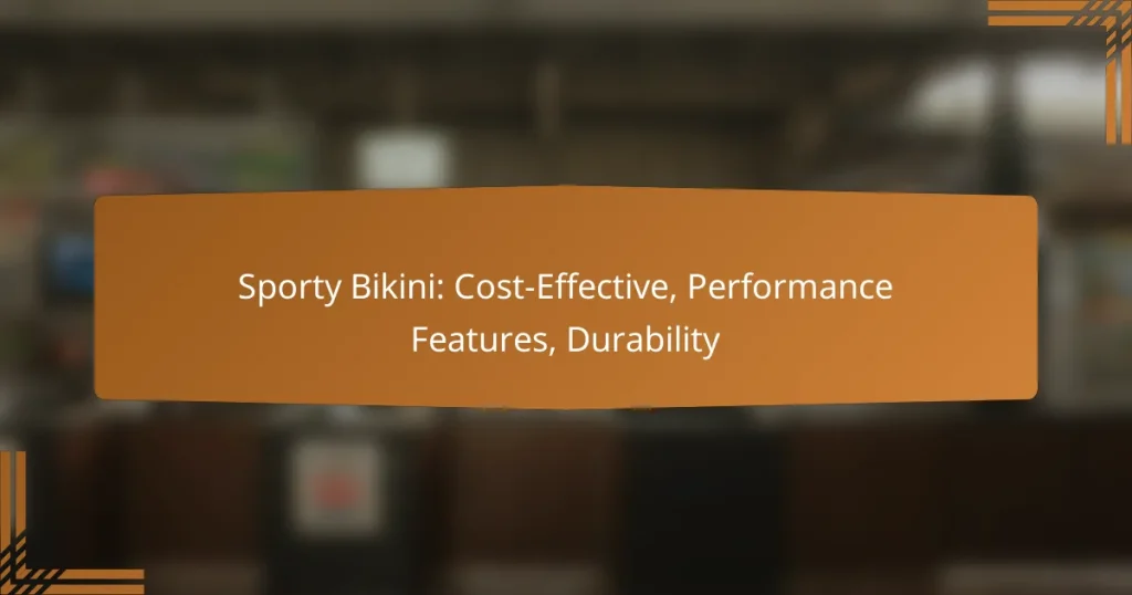 Sporty Bikini: Cost-Effective, Performance Features, Durability