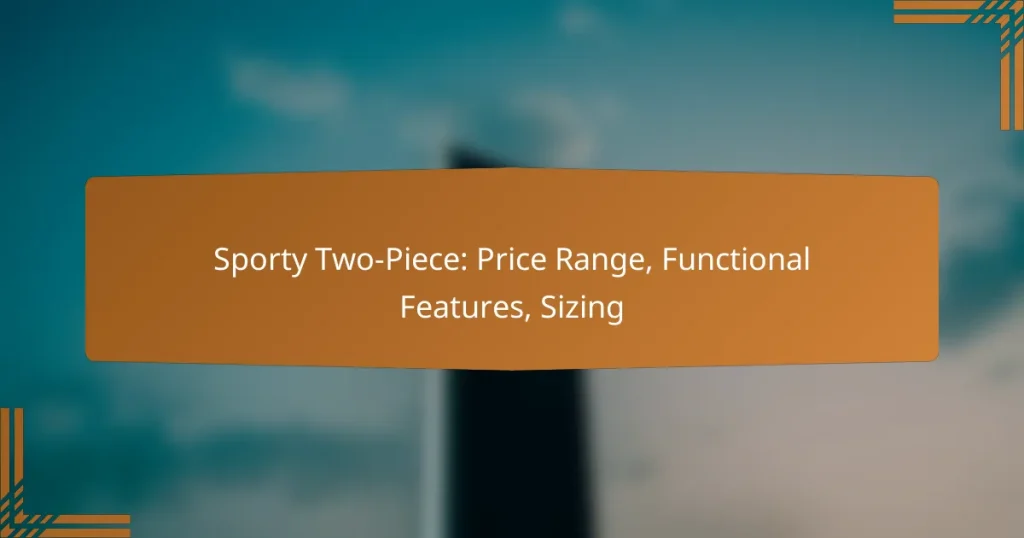 Sporty Two-Piece: Price Range, Functional Features, Sizing