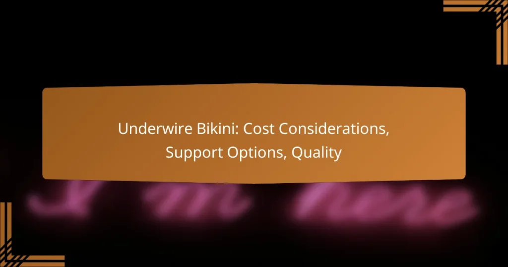 Underwire Bikini: Cost Considerations, Support Options, Quality