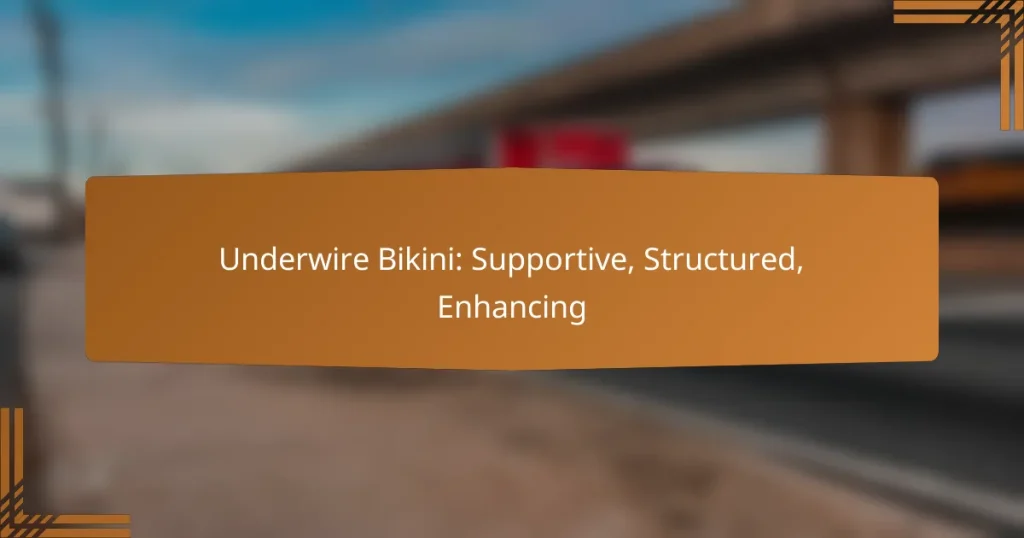 Underwire Bikini: Supportive, Structured, Enhancing