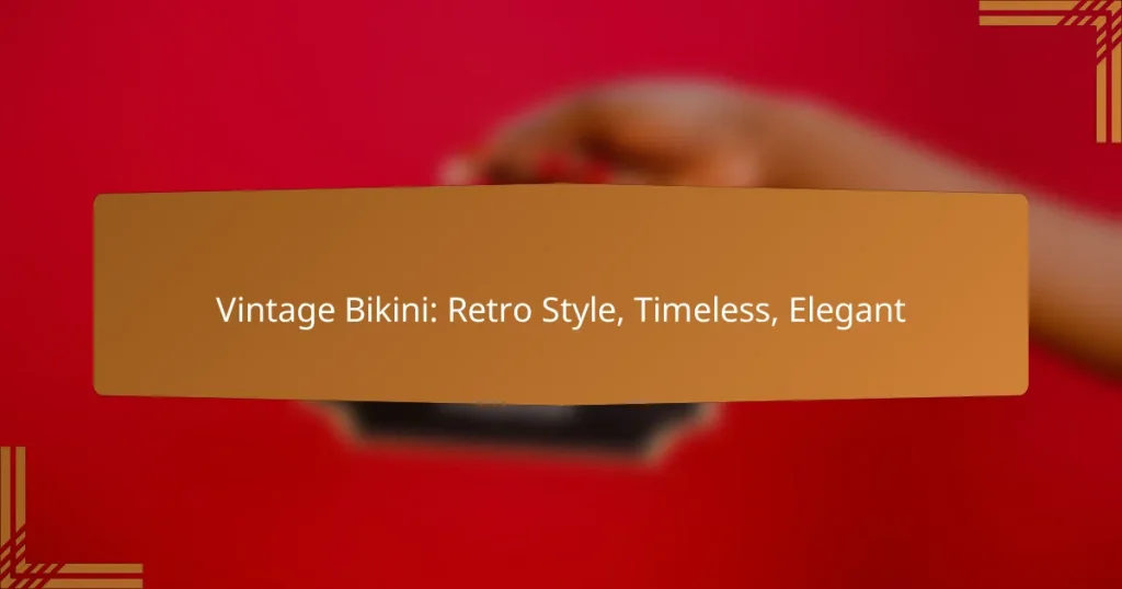 Vintage Bikini: Retro Style, Timeless, Elegant