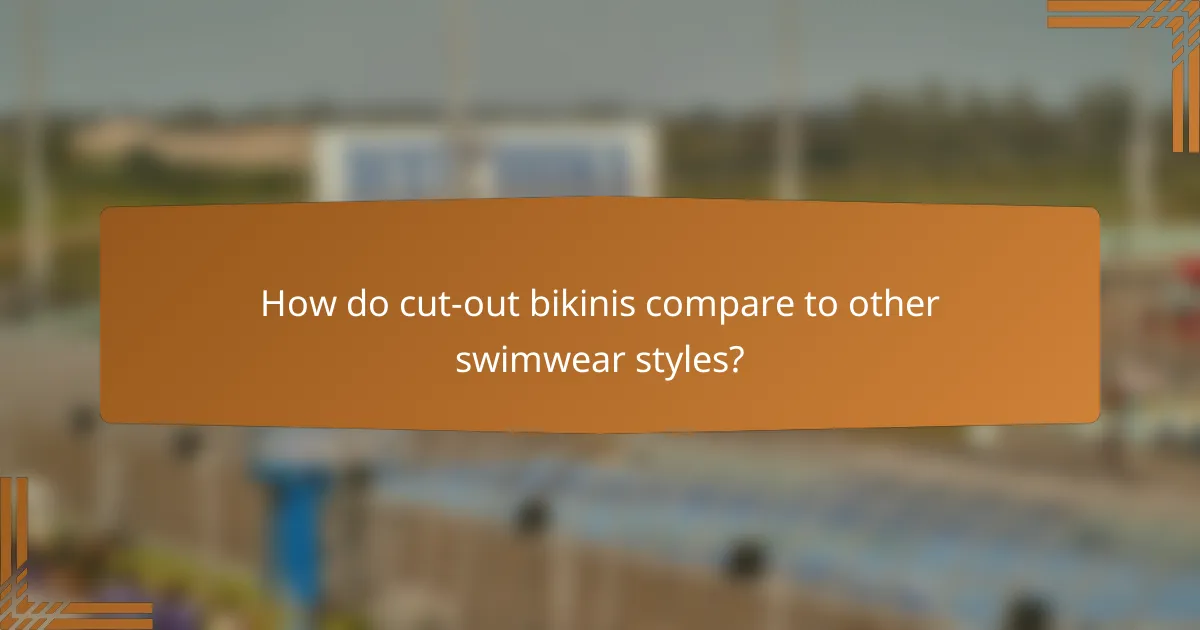 How do cut-out bikinis compare to other swimwear styles?