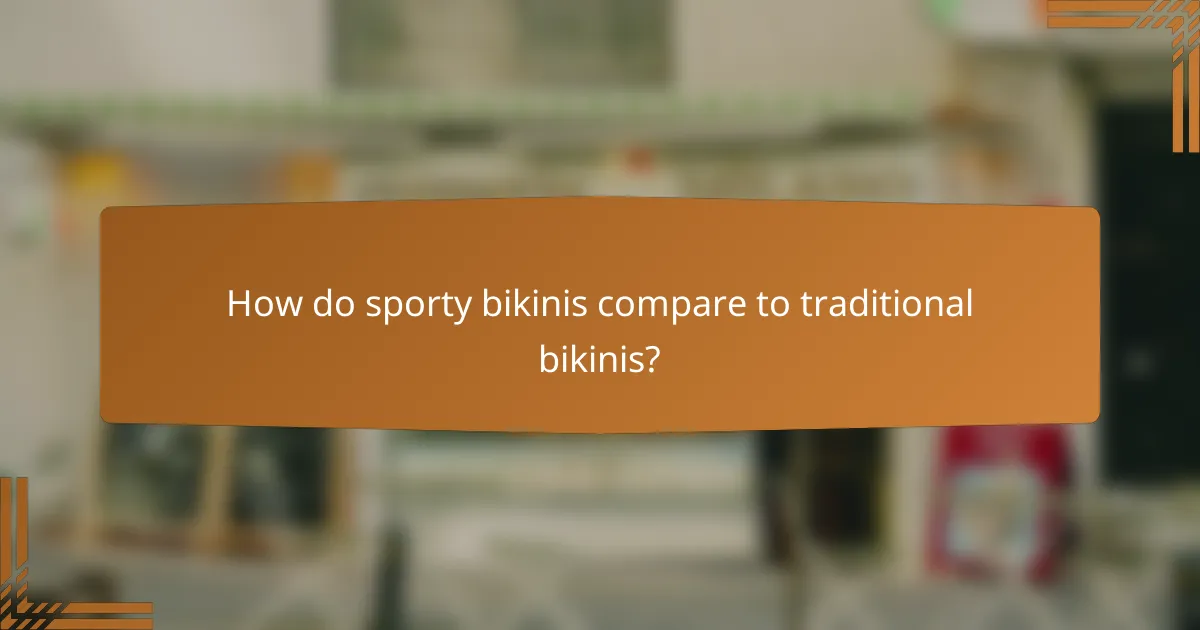How do sporty bikinis compare to traditional bikinis?