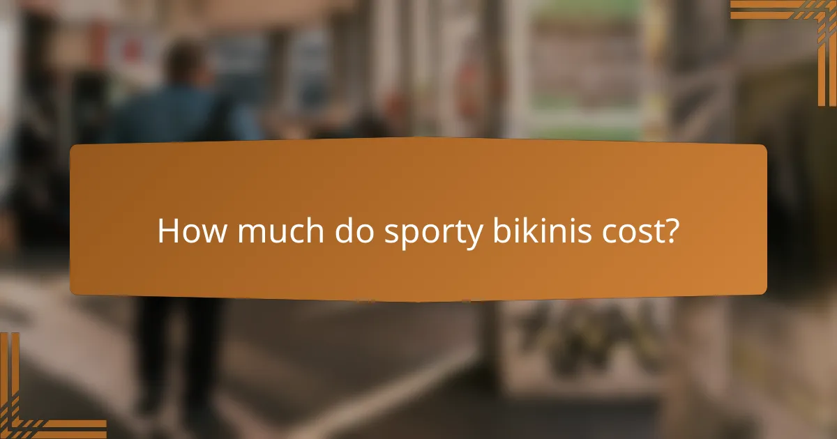 How much do sporty bikinis cost?