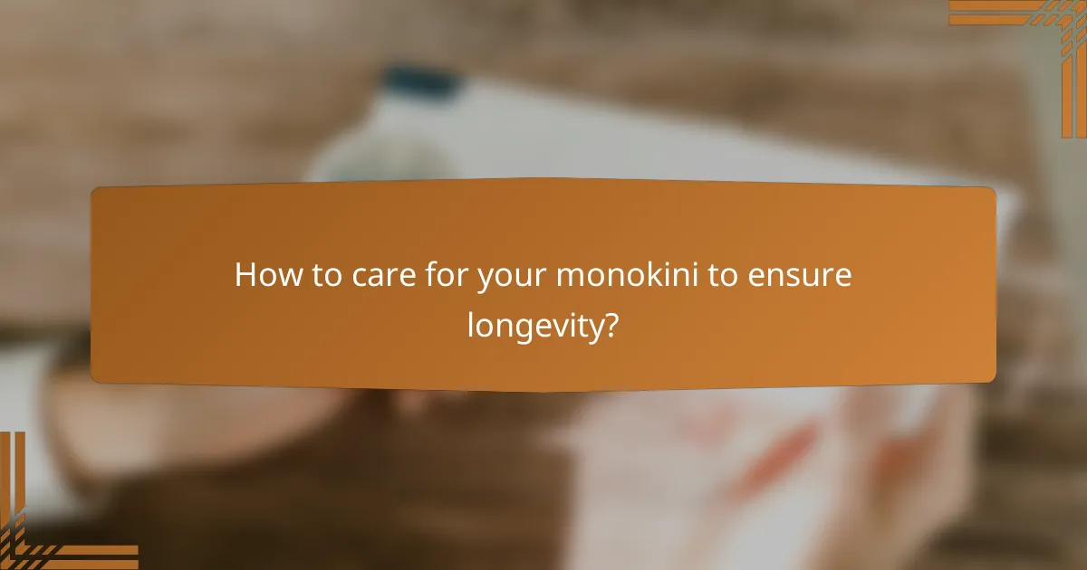 How to care for your monokini to ensure longevity?