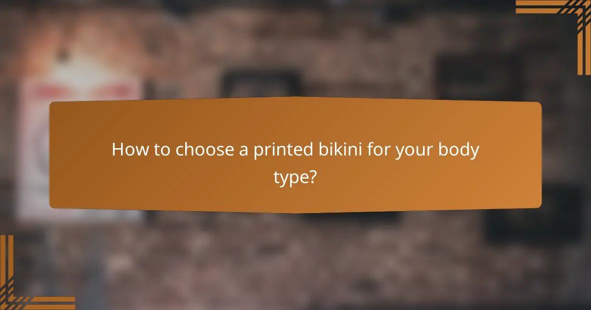 How to choose a printed bikini for your body type?