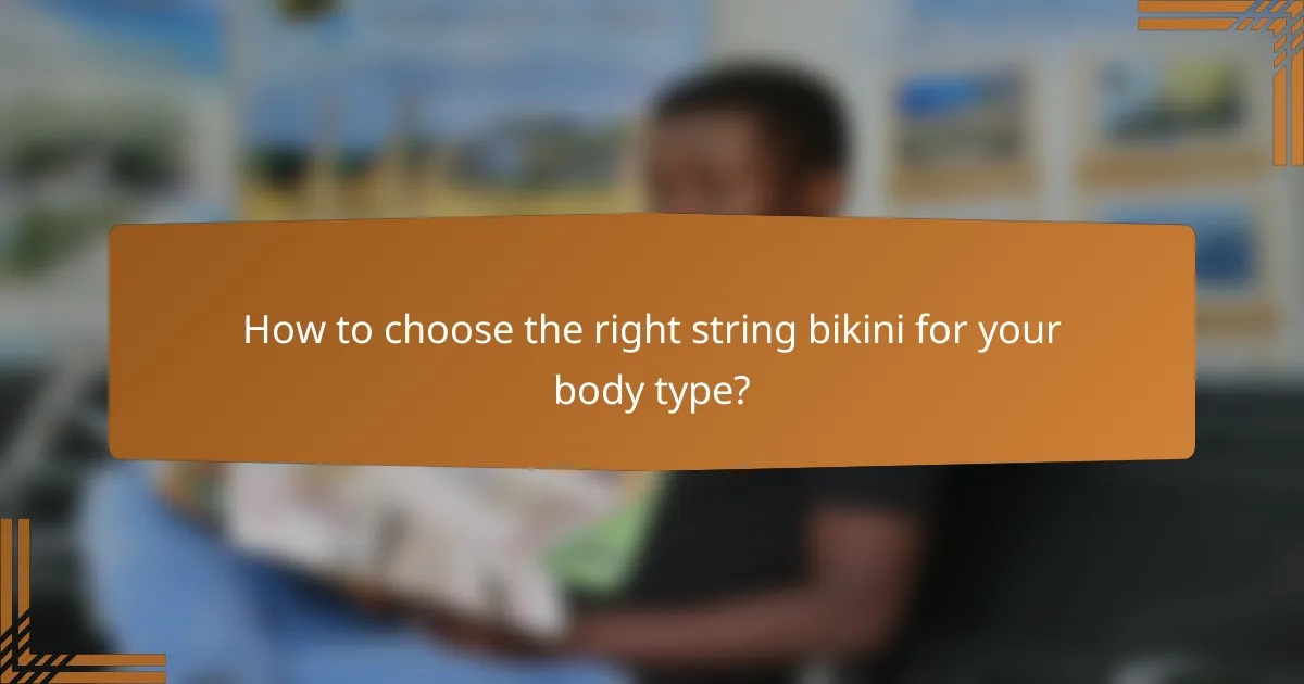 How to choose the right string bikini for your body type?