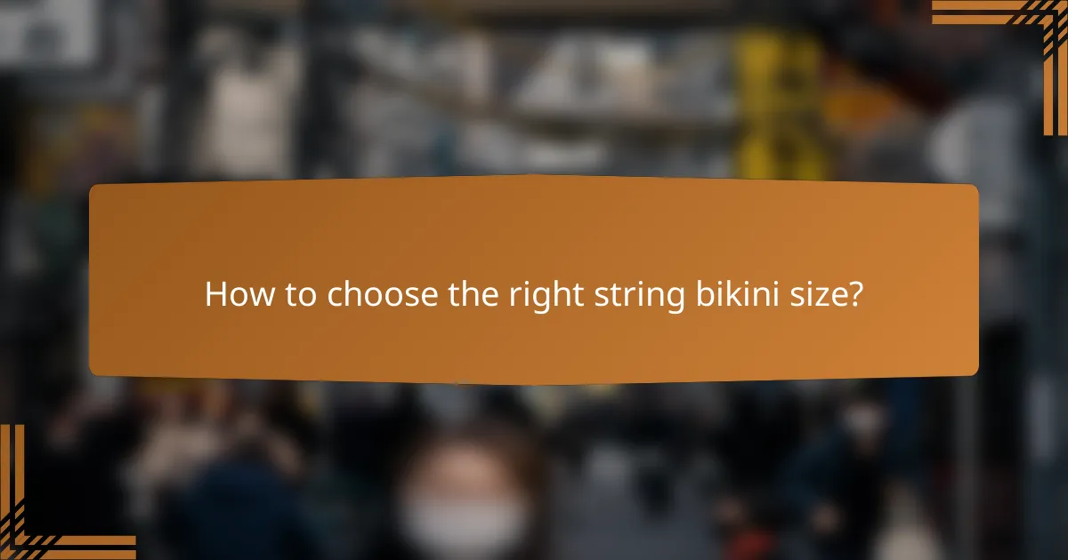How to choose the right string bikini size?
