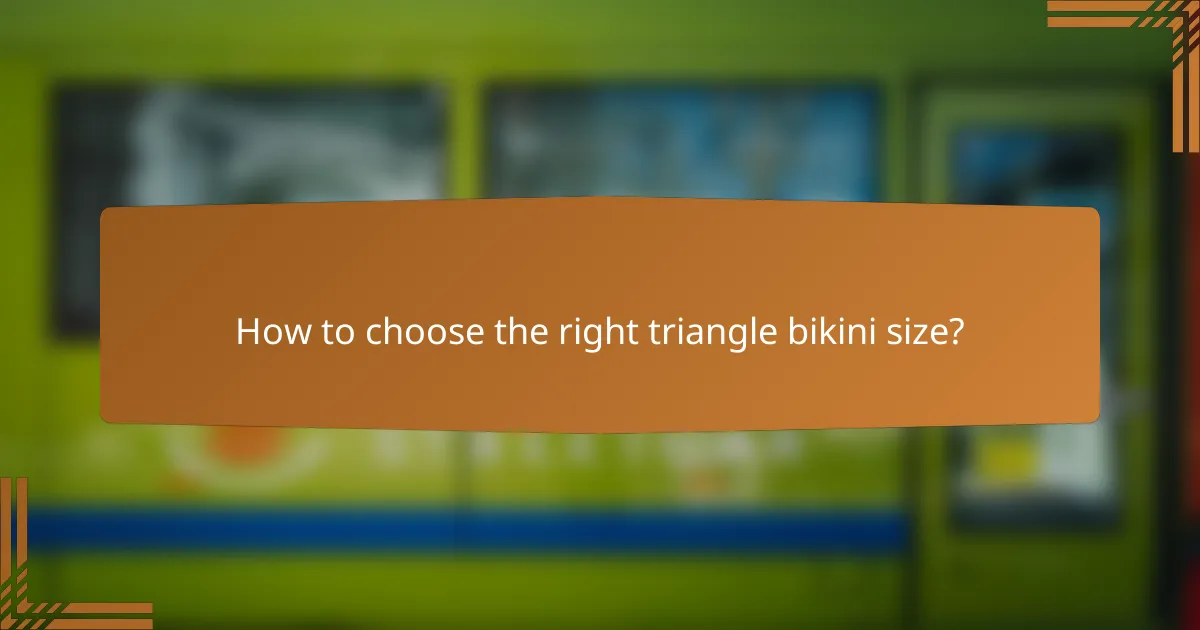 How to choose the right triangle bikini size?