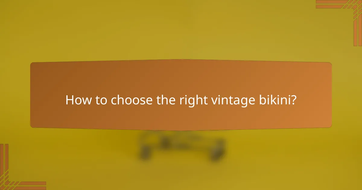 How to choose the right vintage bikini?