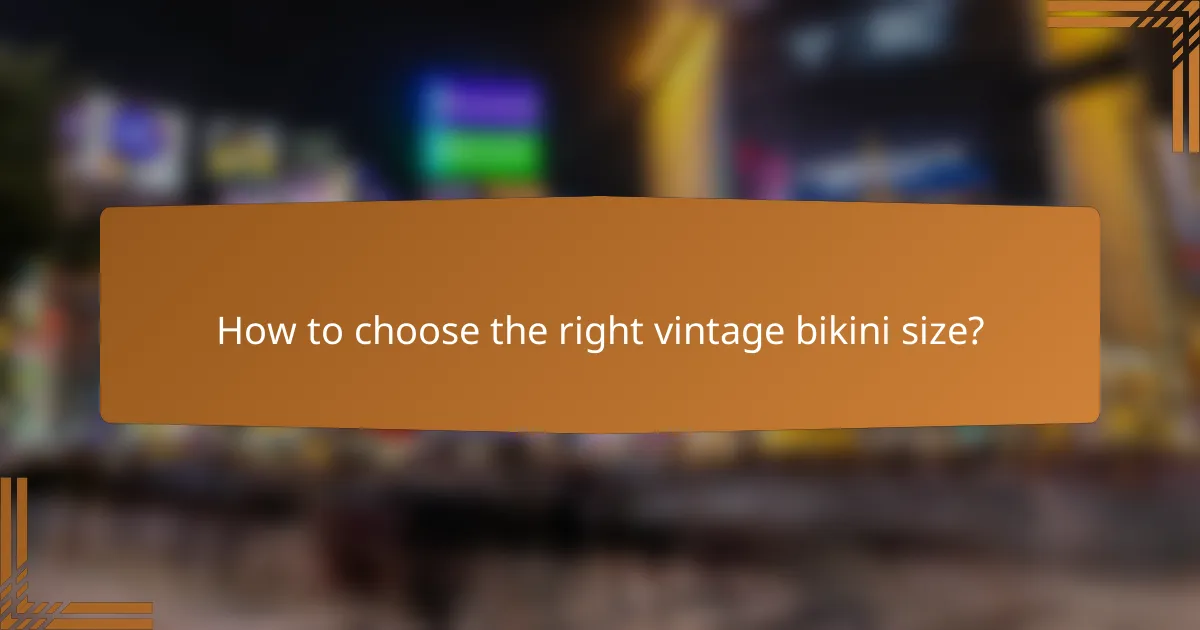 How to choose the right vintage bikini size?
