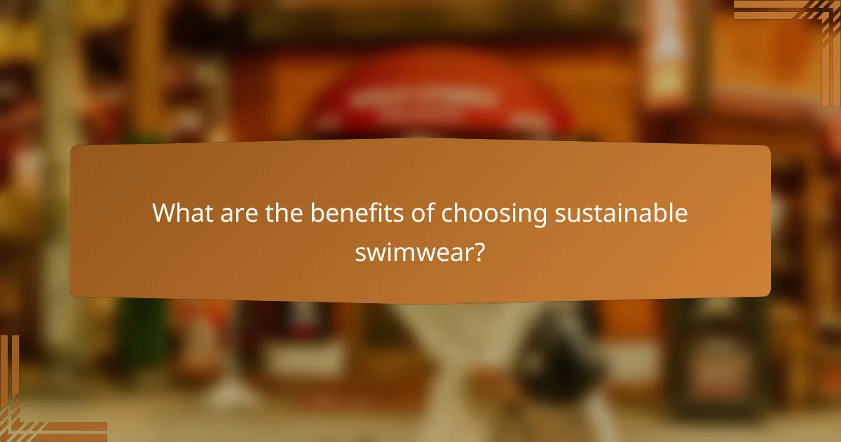 What are the benefits of choosing sustainable swimwear?