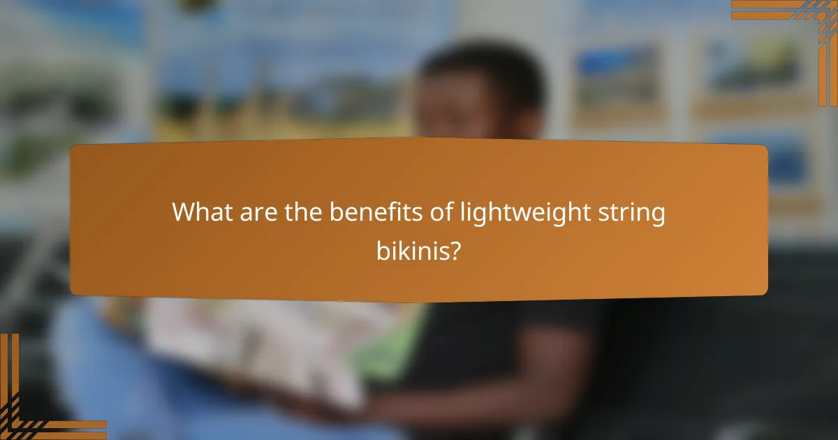 What are the benefits of lightweight string bikinis?
