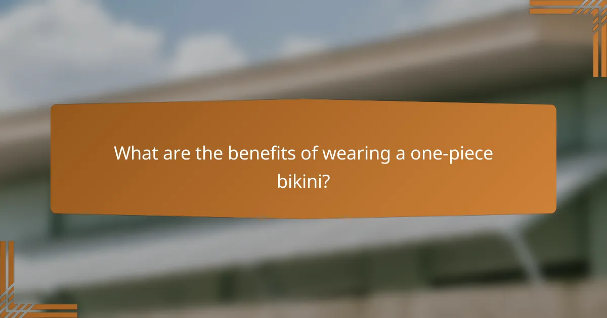 What are the benefits of wearing a one-piece bikini?