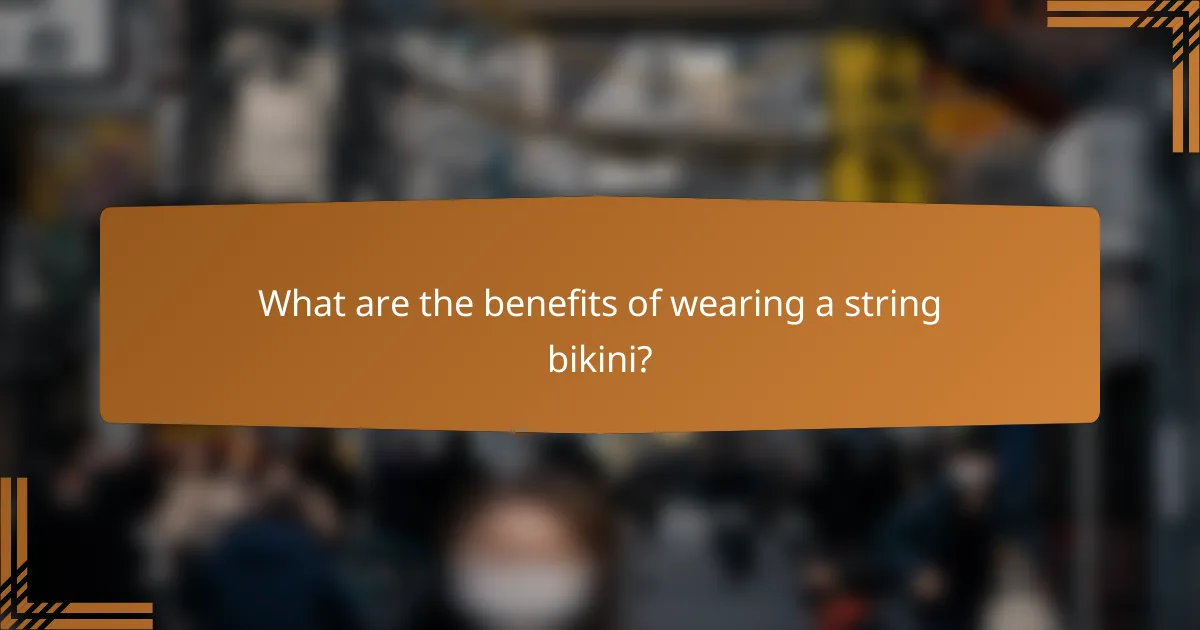 What are the benefits of wearing a string bikini?