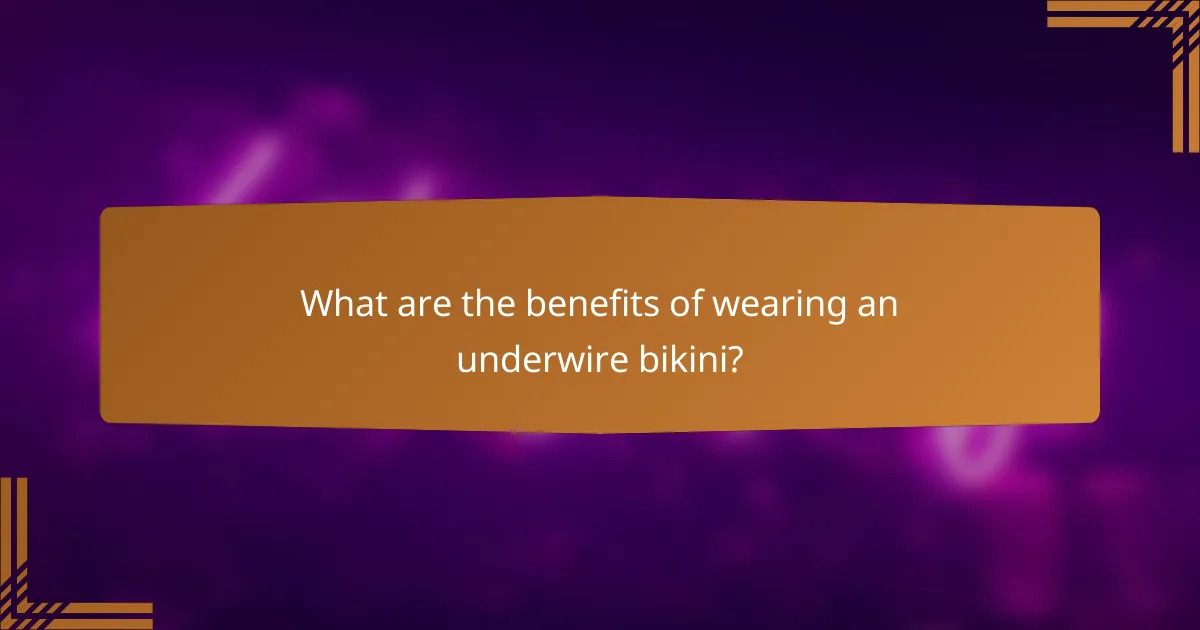 What are the benefits of wearing an underwire bikini?