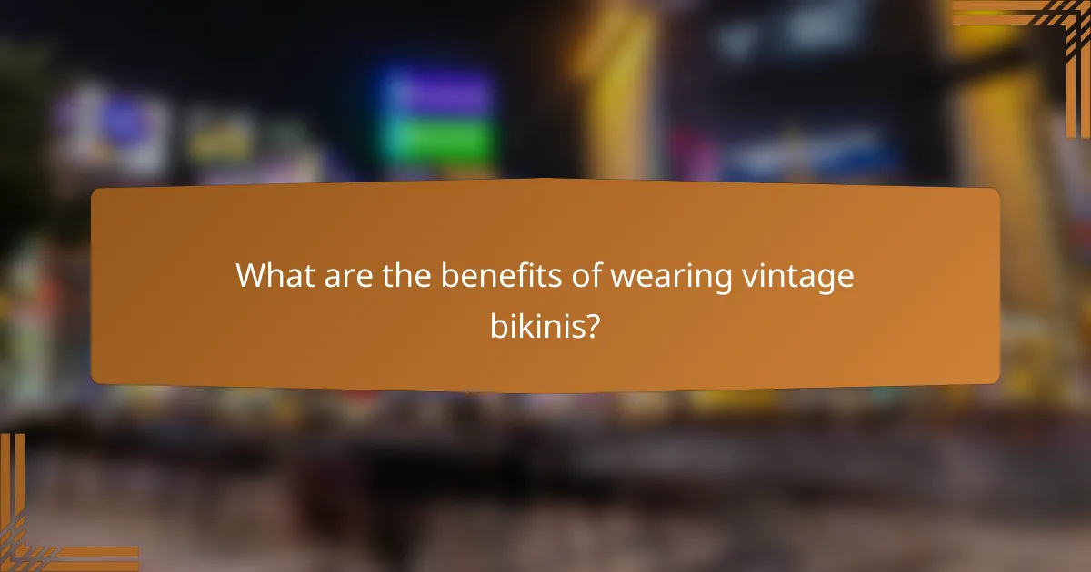 What are the benefits of wearing vintage bikinis?
