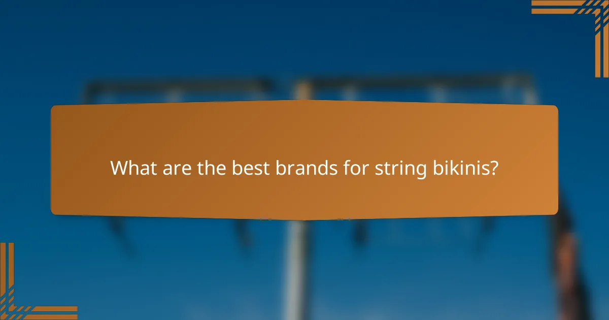 What are the best brands for string bikinis?