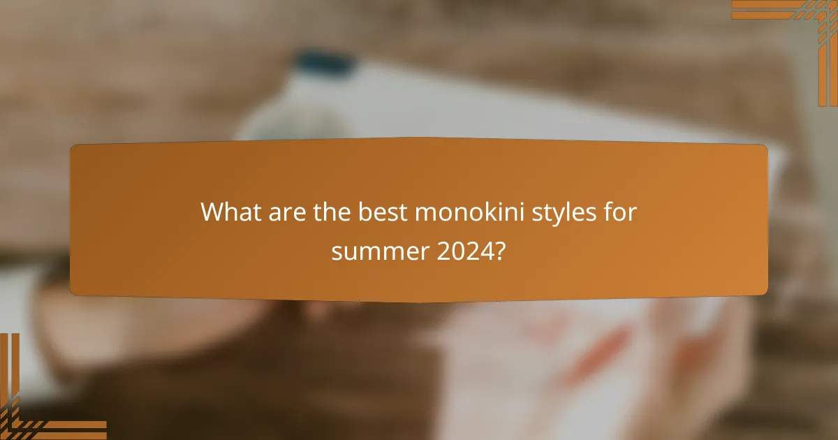 What are the best monokini styles for summer 2024?