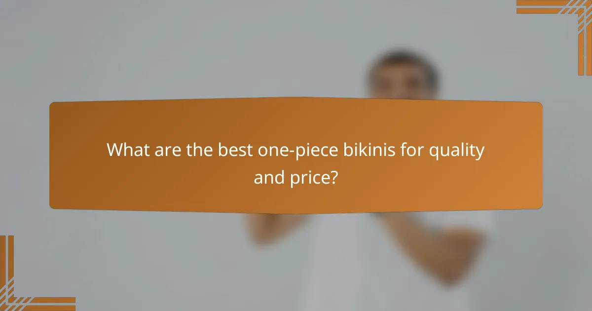 What are the best one-piece bikinis for quality and price?