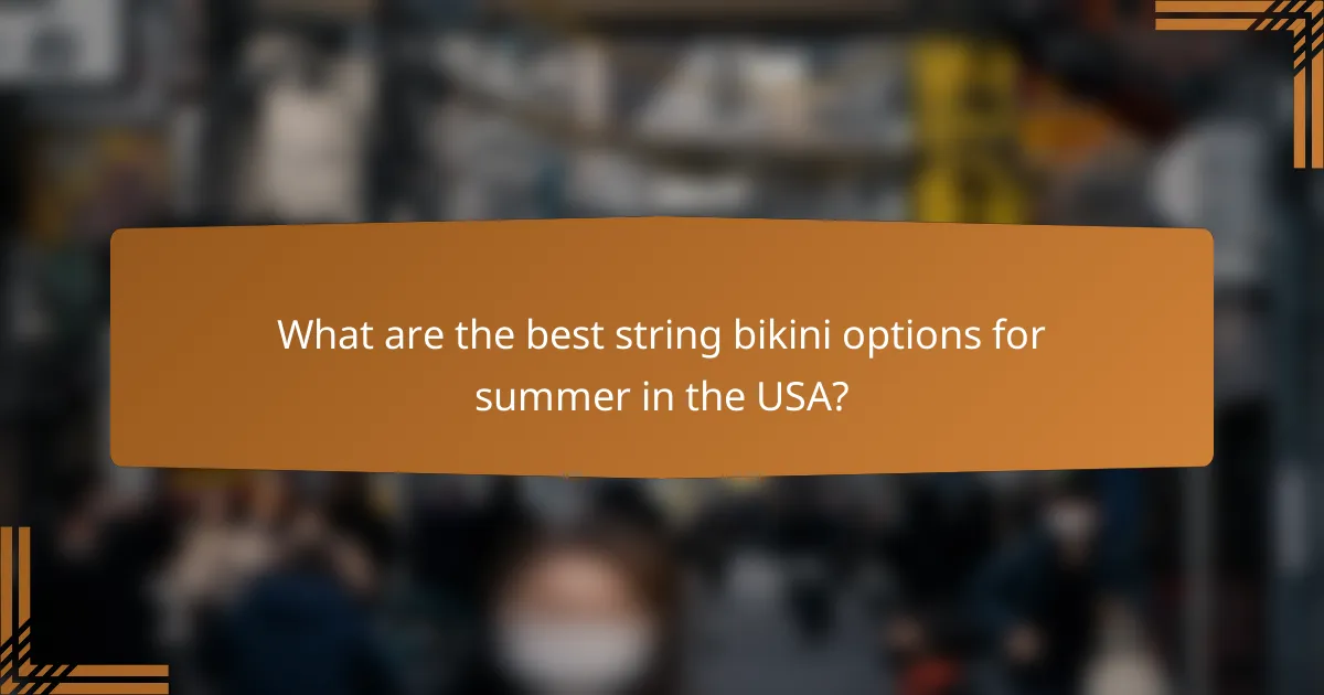 What are the best string bikini options for summer in the USA?