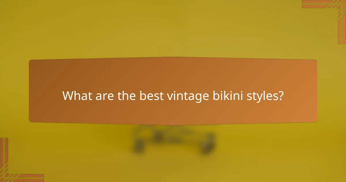 What are the best vintage bikini styles?