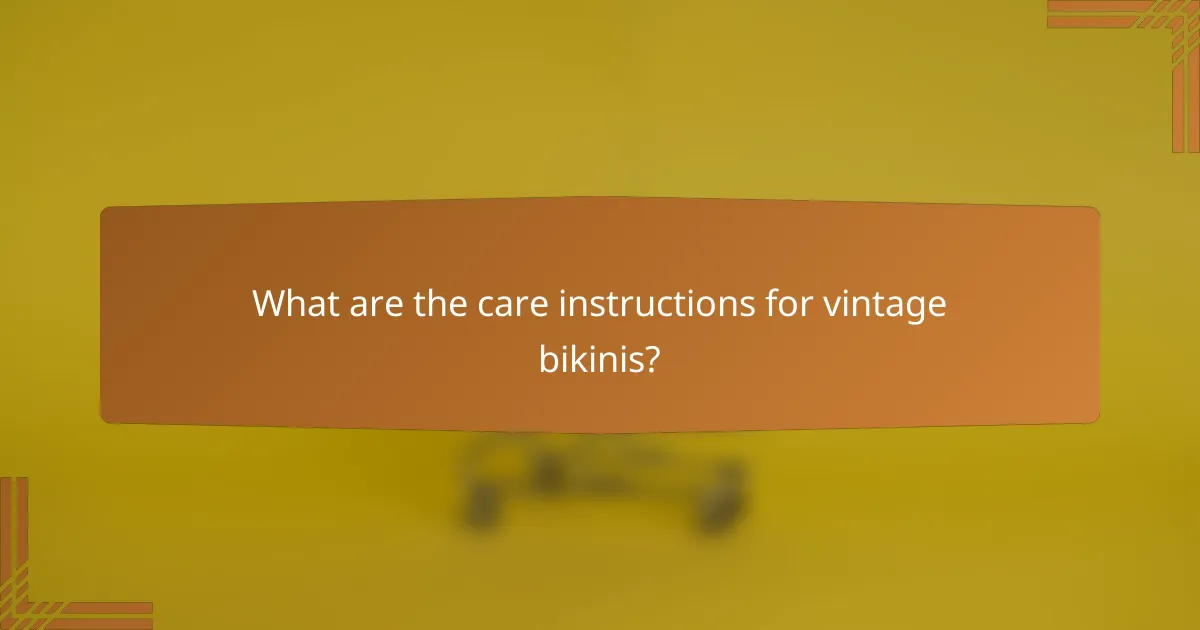 What are the care instructions for vintage bikinis?