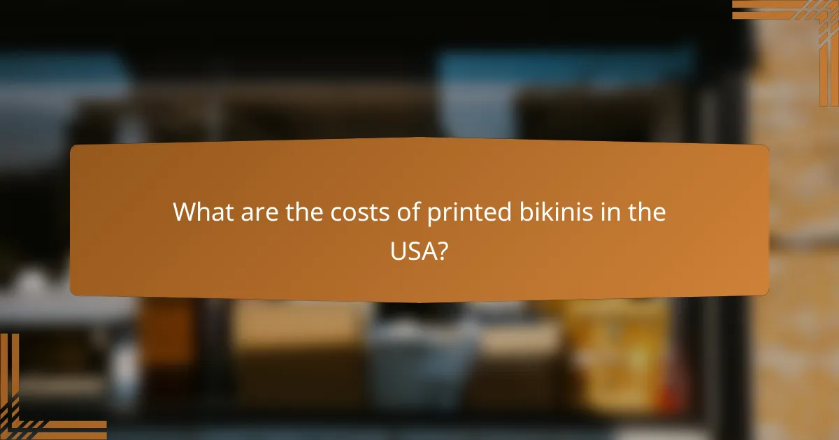 What are the costs of printed bikinis in the USA?