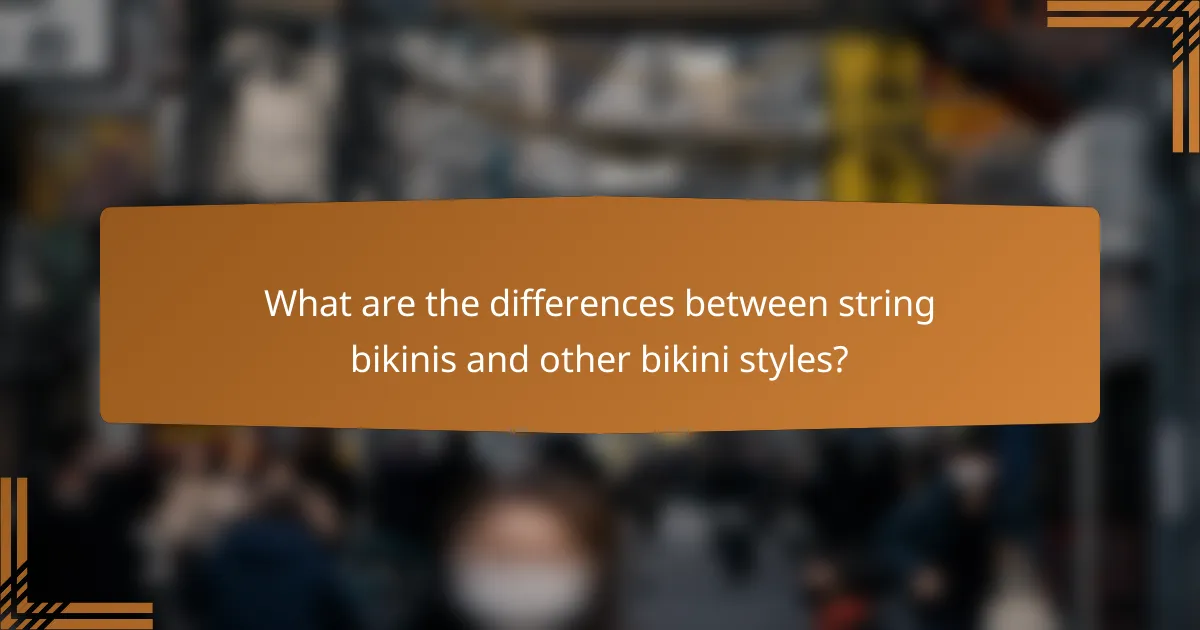 What are the differences between string bikinis and other bikini styles?