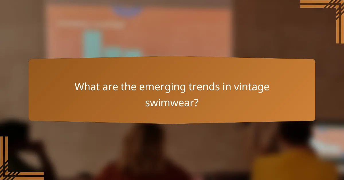 What are the emerging trends in vintage swimwear?