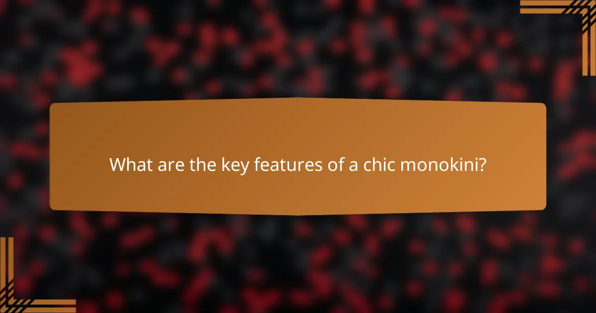 What are the key features of a chic monokini?