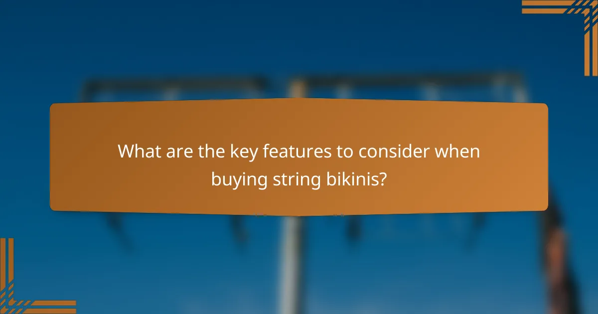 What are the key features to consider when buying string bikinis?