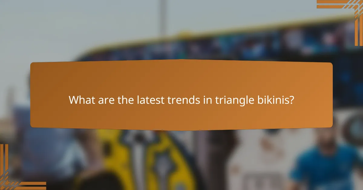 What are the latest trends in triangle bikinis?