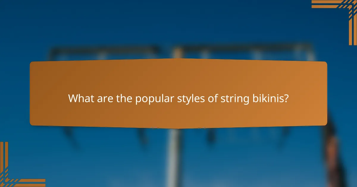 What are the popular styles of string bikinis?