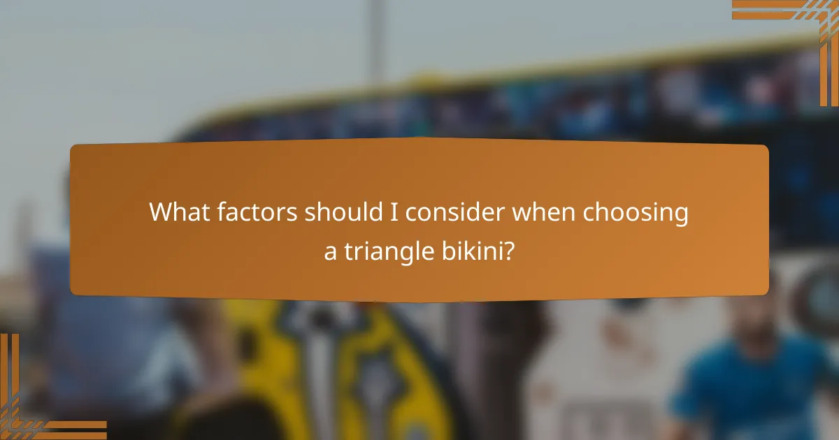 What factors should I consider when choosing a triangle bikini?