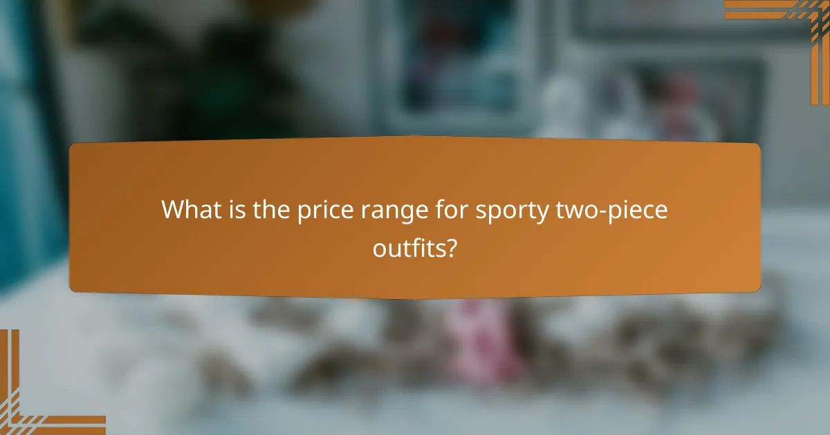 What is the price range for sporty two-piece outfits?