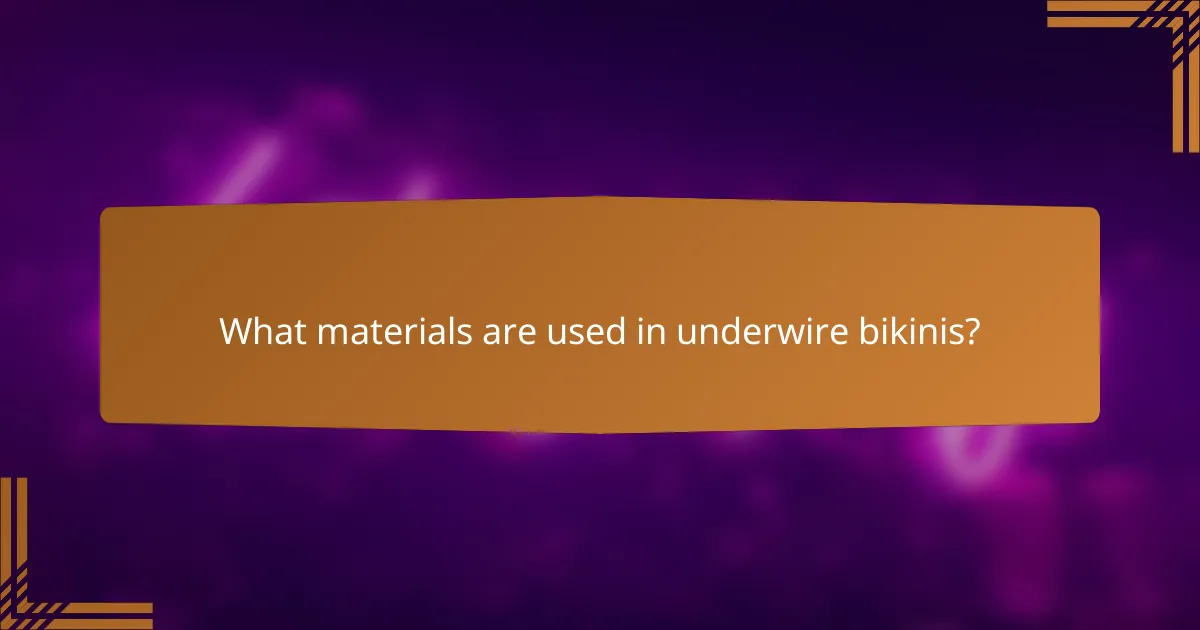 What materials are used in underwire bikinis?