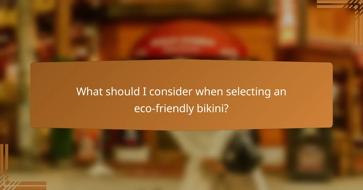 What should I consider when selecting an eco-friendly bikini?