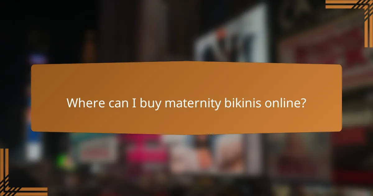 Where can I buy maternity bikinis online?