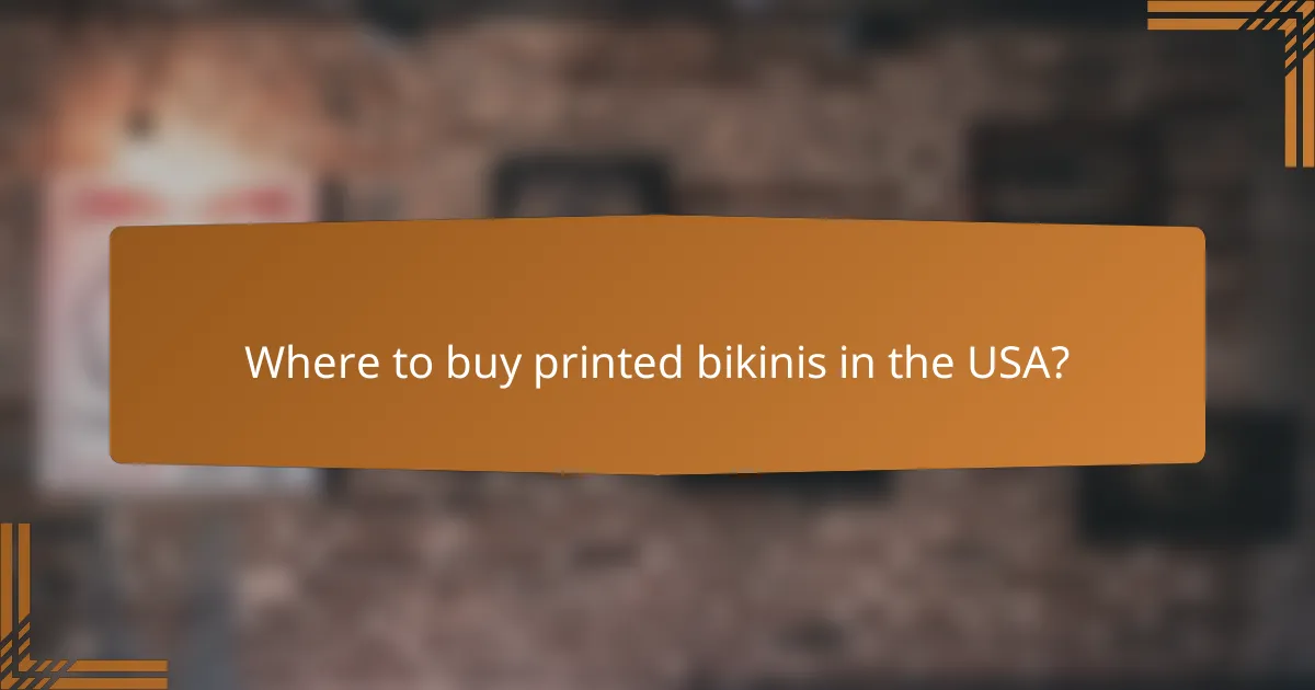 Where to buy printed bikinis in the USA?
