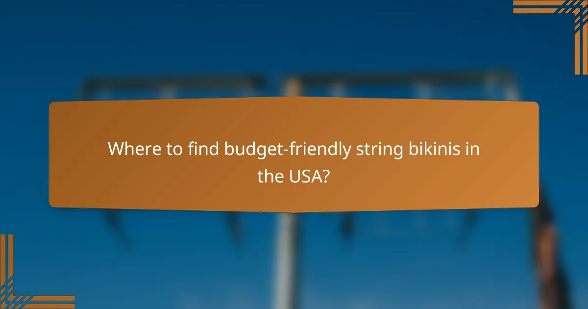 Where to find budget-friendly string bikinis in the USA?