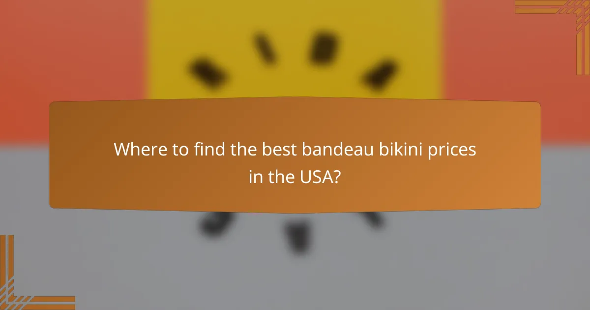 Where to find the best bandeau bikini prices in the USA?